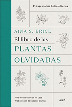 EL LIBRO DE LAS PLANTAS OLVIDADAS: UNA RECUPERACIÓN DE LOS USOS TRADICIONALES DE NUESTRAS PLANTAS