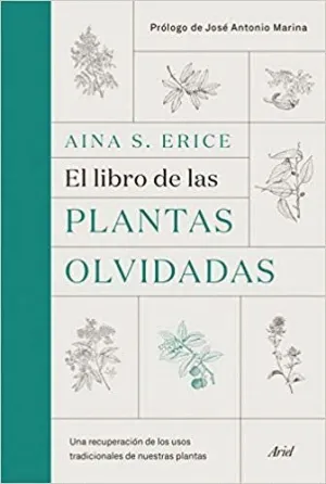 EL LIBRO DE LAS PLANTAS OLVIDADAS: UNA RECUPERACIÓN DE LOS USOS TRADICIONALES DE NUESTRAS PLANTAS