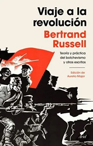 VIAJE A LA REVOLUCIÓN. TEORÍA Y PRÁCTICA DEL BOLCHEVISMO Y OTROS ESCRITOS