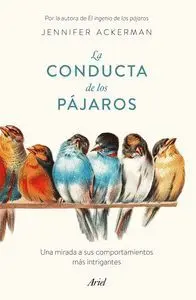 LA CONDUCTA DE LOS PÁJAROS: UNA MIRADA A SUS COMPORTAMIENTOS MÁS INTRIGANTES LA CONDUCTA DE LOS PÁJAROS: UNA MIRADA A SUS COMPORTAMIENTOS MÁS INTRIGANTES
