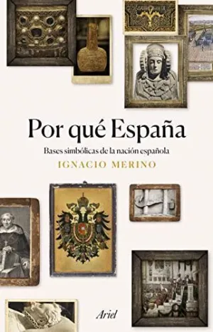 POR QUÉ ESPAÑA: BASES SIMBÓLICAS DE LA NACIÓN ESPAÑOLA