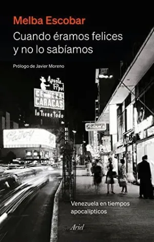CUANDO ÉRAMOS FELICES Y NO LO SABÍAMOS. <BR>