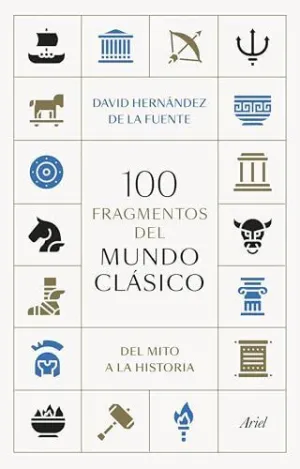 100 FRAGMENTOS DEL MUNDO CLÁSICO: DEL MITO A LA HISTORIA