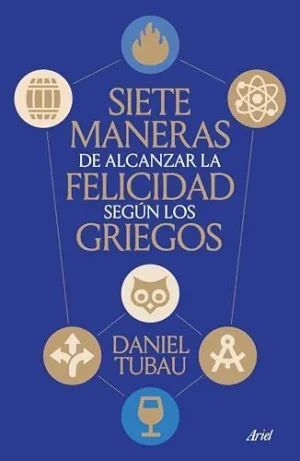 SIETE MANERAS DE ALCANZAR LA FELICIDAD SEGÚN LOS GRIEGOS