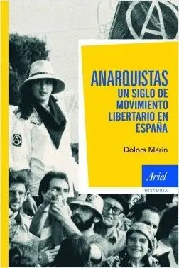 ANARQUISTAS: UN SIGLO DE MOVIMIENTO LIBERTARIO EN ESPAÑA