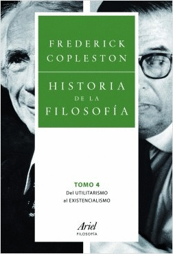 HISTORIA DE LA FILOSOFÍA. TOMO 4: DEL UTILITARISMO AL EXISTENCIALISMO