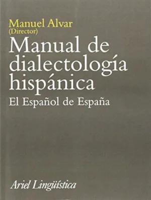 MANUAL DE DIALECTOLOGIA HISPANICA: EL ESPAÑOL EN ESPAÑA
