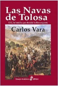 LAS NAVAS DE TOLOSA. 1212, LA BATALLA QUE DECIDIO LA RECONQUISTA