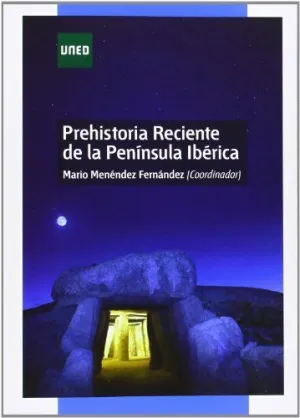 PREHISTORIA RECIENTE DE LA PENÍNSULA IBÉRICA PREHISTORIA RECIENTE DE LA PENÍNSULA IBÉRICA