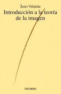 INTRODUCCIÓN A LA TEORÍA DE LA IMAGEN INTRODUCCIÓN A LA TEORÍA DE LA IMAGEN