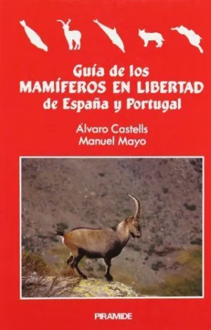 GUÍA DE LOS MAMÍFEROS EN LIBERTAD DE ESPAÑA Y PORTUGAL