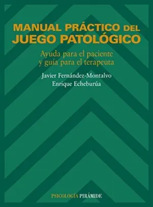MANUAL PRÁCTICO DEL JUEGO PATOLÓGICO MANUAL PRÁCTICO DEL JUEGO PATOLÓGICO