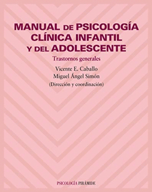 MANUAL DE PSICOLOGÍA CLÍNICA INFANTIL Y DEL ADOLESCENTE. TRASTORNOS GENERALES