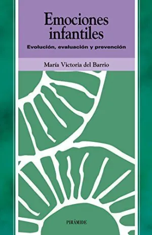 EMOCIONES INFANTILES: EVOLUCIÓN, EVALUACIÓN Y PREVENCIÓN EMOCIONES INFANTILES: EVOLUCIÓN, EVALUACIÓN Y PREVENCIÓN