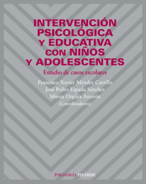 INTERVENCIÓN PSICOLÓGICA Y EDUCATIVA CON NIÑOS Y ADOLESCENTES: ESTUDIO DE CASOS ESCOLARES
