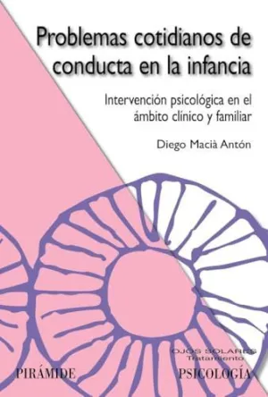 Problemas Cotidianos de Conducta en la Infancia: Intervención Psicológica en el Ámbito Clínico y Fam