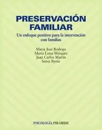 PRESERVACIÓN FAMILIAR: UN ENFOQUE POSITIVO PARA LA INTERVENCIÓN CON FAMILIAS