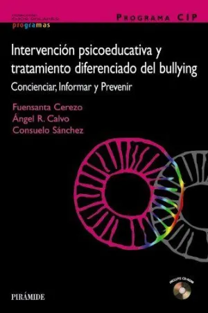 PROGRAMA CIP. INTERVENCIÓN PSICOEDUCATIVA Y TRATAMIENTO DIFERENCIADO DEL BULLYING PROGRAMA CIP. INTERVENCIÓN PSICOEDUCATIVA Y TRATAMIENTO DIFERENCIADO DEL BULLYING