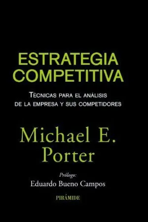 ESTRATEGIA COMPETITIVA: TÉCNICAS PARA EL ANALÍSIS DE LA EMPRESA Y SUS COMPETIDORES