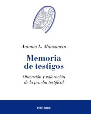 MEMORIA DE TESTIGOS: OBTENCIÓN Y VALORACIÓN DE LA PRUEBA TESTIFICAL