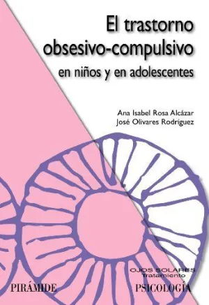 EL TRASTORNO OBSESIVO-COMPULSIVO EN NIÑOS Y EN ADOLESCENTES EL TRASTORNO OBSESIVO-COMPULSIVO EN NIÑOS Y EN ADOLESCENTES