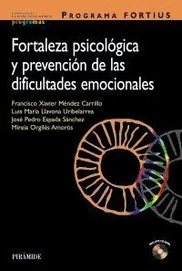 PROGRAMA FORTIUS : FORTALEZA PSICOLÓGICA Y PREVENCIÓN DE LAS DIFICULTADES EMOCIONALES PROGRAMA FORTIUS : FORTALEZA PSICOLÓGICA Y PREVENCIÓN DE LAS DIFICULTADES EMOCIONALES