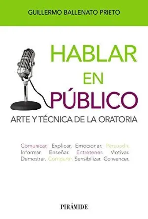 HABLAR EN PÚBLICO. ARTE Y TÉCNICA DE LA ORATORIA