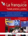 LA FRANQUICIA : TRATADO PRÁCTICO Y JURÍDICO