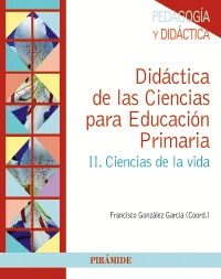 DIDÁCTICA DE LAS CIENCIAS PARA EDUCACIÓN PRIMARIA II : CIENCIAS DE LA VIDA
