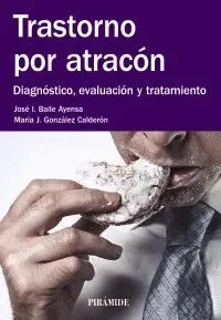 TRASTORNO POR ATRACÓN : DIAGNÓSTICO, EVALUACIÓN Y TRATAMIENTO