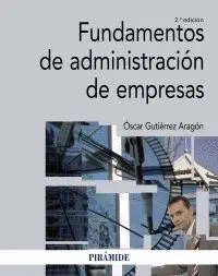 FUNDAMENTOS DE ADMINISTRACIÓN DE EMPRESAS FUNDAMENTOS DE ADMINISTRACIÓN DE EMPRESAS