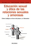EDUCACIÓN SEXUAL Y ÉTICA DE LAS RELACIONES SEXUALES Y AMOROSAS: CÓMO TRABAJAR EN FAVOR DEL PLACER Y
