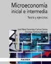 MICROECONOMÍA INICIAL E INTERMEDIA: TEORÍA Y EJERCICIOS
