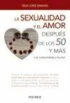 LA SEXUALIDAD Y EL AMOR DESPUÉS DE LOS 50 Y MÁS: CON CONOCIMIENTO Y HUMOR LA SEXUALIDAD Y EL AMOR DESPUÉS DE LOS 50 Y MÁS: CON CONOCIMIENTO Y HUMOR