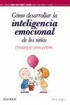 CÓMO DESARROLLAR LA INTELIGENCIA EMOCIONAL DE LOS NIÑOS: ESTRATEGIAS PARA PADRES CÓMO DESARROLLAR LA INTELIGENCIA EMOCIONAL DE LOS NIÑOS: ESTRATEGIAS PARA PADRES