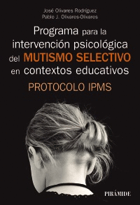 PROGRAMA PARA LA INTERVENCIÓN PSICOLÓGICA DEL MUTISMO SELECTIVO EN CONTEXTOS EDUCATIVOS. PROTOCOLO I