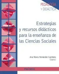 ESTRATEGIAS Y RECURSOS DIDÁCTICOS PARA LA ENSEÑANZA DE LAS CIENCIAS SOCIALES ESTRATEGIAS Y RECURSOS DIDÁCTICOS PARA LA ENSEÑANZA DE LAS CIENCIAS SOCIALES