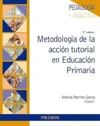 METODOLOGÍA DE LA ACCIÓN TUTORIAL EN EDUCACIÓN PRIMARIA METODOLOGÍA DE LA ACCIÓN TUTORIAL EN EDUCACIÓN PRIMARIA