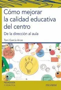 CÓMO MEJORAR LA CALIDAD EDUCATIVA DEL CENTRO. DE LA DIRECCIÓN AL AULA CÓMO MEJORAR LA CALIDAD EDUCATIVA DEL CENTRO. DE LA DIRECCIÓN AL AULA