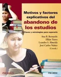MOTIVOS Y FACTORES EXPLICATIVOS DEL ABANDONO DE LOS ESTUDIOS. CLAVES Y ESTRATEGIAS PARA SUPERARLO MOTIVOS Y FACTORES EXPLICATIVOS DEL ABANDONO DE LOS ESTUDIOS. CLAVES Y ESTRATEGIAS PARA SUPERARLO