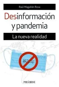 DESINFORMACIÓN Y PANDEMIA. LA NUEVA REALIDAD DESINFORMACIÓN Y PANDEMIA. LA NUEVA REALIDAD