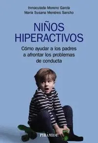 NIÑOS HIPERACTIVOS. CÓMO AYUDAR A LOS PADRES A AFRONTAR LOS PROBLEMAS DE CONDUCTA