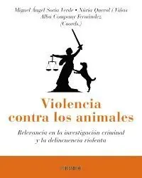 VIOLENCIA CONTRA LOS ANIMALES. RELEVANCIA EN LA INVESTIGACIÓN CRIMINAL Y LA DELINCUENCIA VIOLENTA VIOLENCIA CONTRA LOS ANIMALES. RELEVANCIA EN LA INVESTIGACIÓN CRIMINAL Y LA DELINCUENCIA VIOLENTA