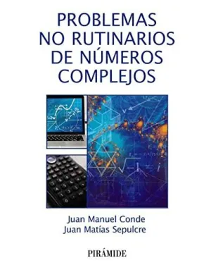 PROBLEMAS NO RUTINARIOS DE NÚMEROS COMPLEJOS PROBLEMAS NO RUTINARIOS DE NÚMEROS COMPLEJOS