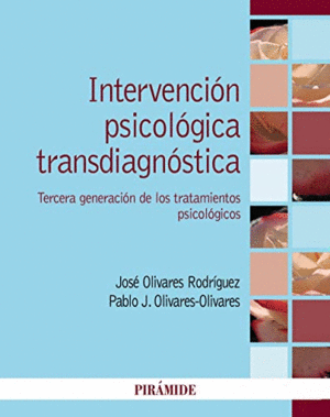 INTERVENCIÓN PSICOLÓGICA TRANSDIAGNÓSTICA. TERCERA GENERACIÓN DE LOS TRATAMIENTOS PSICOLÓGICOS
