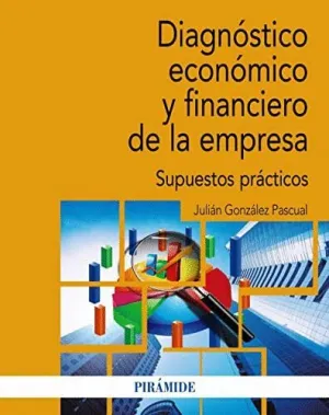 DIAGNÓSTICO ECONÓMICO Y FINANCIERO DE LA EMPRESA. SUPUESTOS PRÁCTICOS