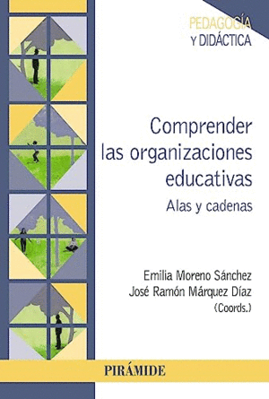 COMPRENDER LAS ORGANIZACIONES EDUCATIVAS. ALAS Y CADENAS