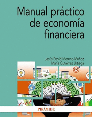 MANUAL PRÁCTICO DE ECONOMÍA FINANCIERA.