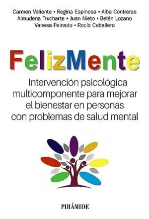 FELIZMENTE. INTERVENCIÓN PSICOLÓGICA MULTICOMPONENTE PARA MEJORAR EL BIENESTAR EN PERSONAS CON PROBL