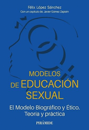 MODELOS DE EDUCACIÓN SEXUAL. EL MODELO BIOGRÁFICO Y ÉTICO. TEORÍA Y PRÁCTICA